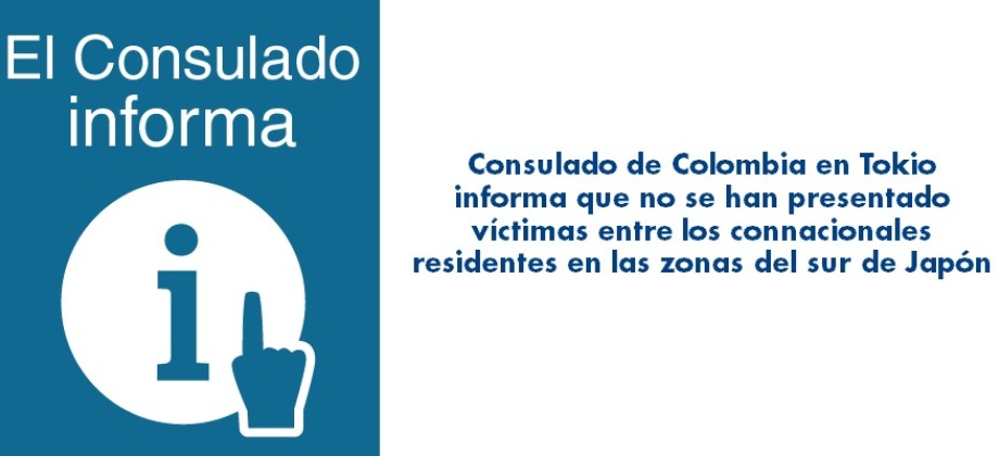 El Consulado de Colombia en Tokio informa que no se han presentado víctimas entre los connacionales residentes en las zonas del Japón
