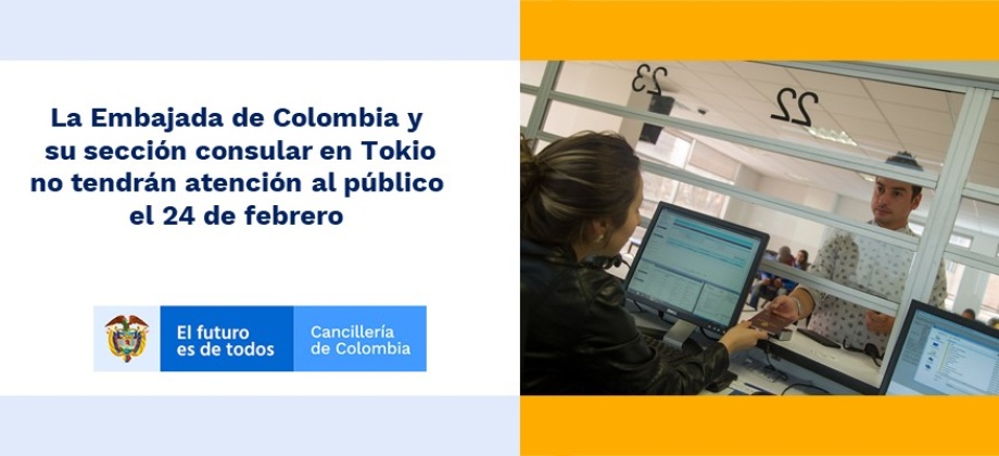 La Embajada de Colombia y su sección consular en Tokio no tendrán atención al público el 24 de febrero de 2020