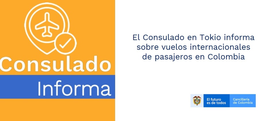 El Consulado en Tokio informa sobre vuelos internacionales de pasajeros en Colombia