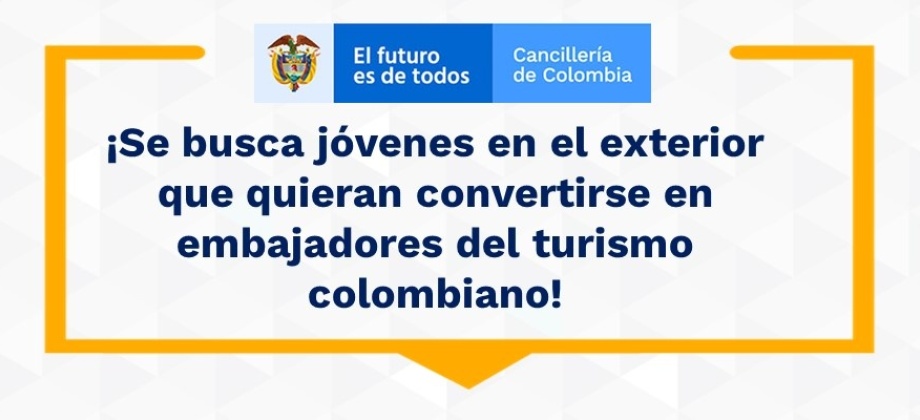 ¡Se busca jóvenes en el exterior que quieran convertirse en embajadores del turismo colombiano!