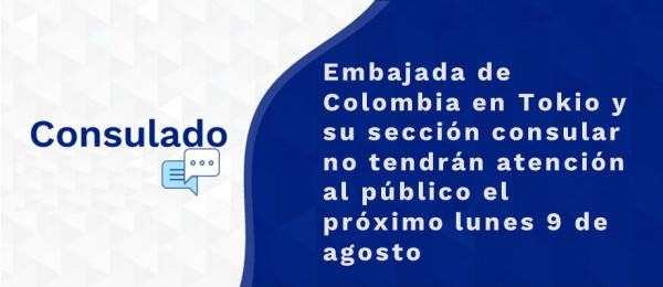 Embajada de Colombia en Tokio y su sección consular no tendrán atención al público el próximo lunes 9 de agosto de 2021