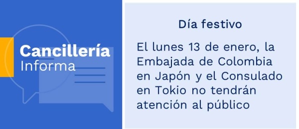 El lunes 13 de enero, la Embajada de Colombia en Japón y el Consulado en Tokio no tendrán atención al público