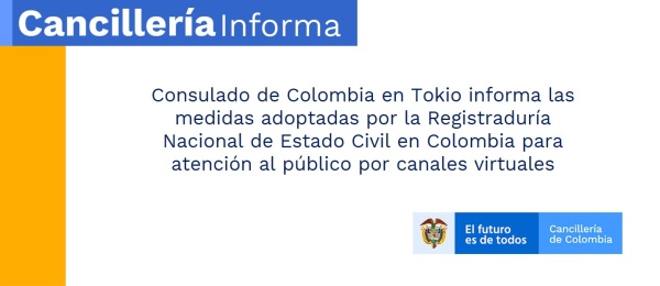 Consulado de Colombia en Tokio informa las medidas adoptadas por la Registraduría Nacional de Estado Civil en Colombia para atención al público por canales virtuales