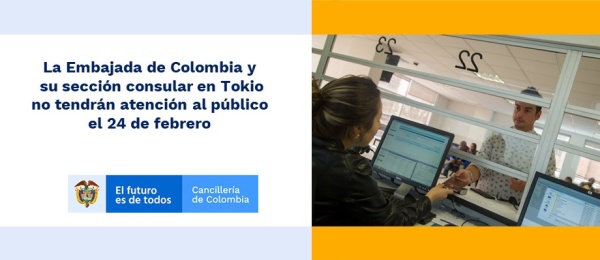 La Embajada de Colombia y su sección consular en Tokio no tendrán atención al público el 24 de febrero de 2020