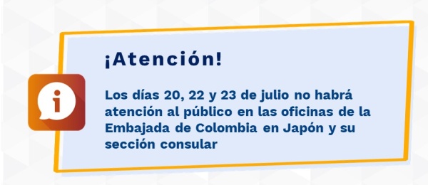 Los días 20, 22 y 23 de julio no habrá atención al público en las oficinas de la Embajada de Colombia en Japón 